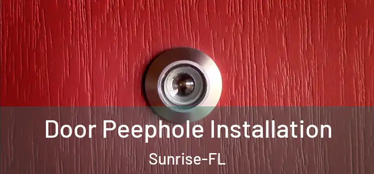  Door Peephole Installation Sunrise-FL