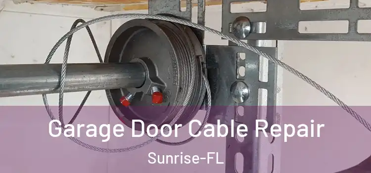 Garage Door Cable Repair Sunrise-FL